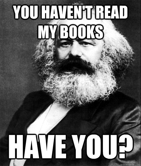 You haven't read my books, have you?